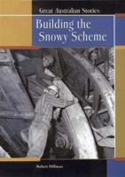 Great Australian Stories: Building the Snowy Scheme