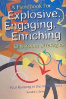 Handbook for Explosive, Engaging, Enriching Classroom Strategies