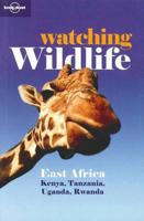 Watching Wildlife. East Africa : Kenya, Tanzania, Uganda, Rwanda