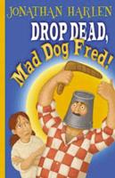 Drop Dead, Mad Dog Fred