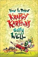 How to Draw Krappy Kartoons Really Well