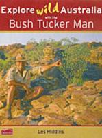 Explore Wild Australia With the Bush Tucker Man