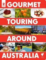 Gourmet Touring Around Australia 2nd Ed