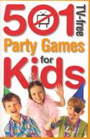 501 Tv-free Party Games for Kids