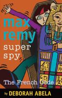 Max Remy Superspy: The French Code