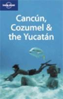 Cancún, Cozumel & The Yucatán
