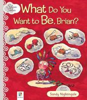 What Do You Want to Be, Brian?