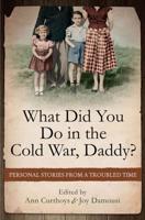 What Did You Do in the Cold War, Daddy?