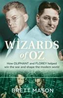 Wizards of Oz: How Oliphant and Florey helped win the war and shape the modern world
