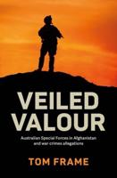 Veiled Valour: War crimes allegations and the Australian Defence Force in Afghanistan