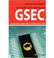 Gsec Giac Security Essential Certification Exam Preparation Course in a Book for Passing the Gsec Certified Exam - The How to Pass on Your First Try C