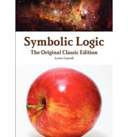 Symbolic Logic - The Original Classic Edition
