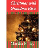 Christmas With Grandma Elsie- The Original Classic Edition