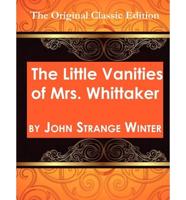 The Little Vanities of Mrs. Whittaker - The Original Classic Edition