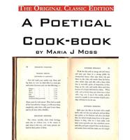 A Poetical Cook-Book, by Maria J Moss - The Original Classic Edition