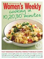 The Australian Women's Weekly Cooking in 10,20,30 Minutes