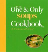 The One & Only Soups Cookbook