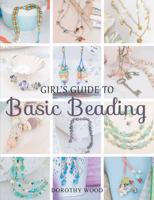 Girl's Guide to Basic Beading