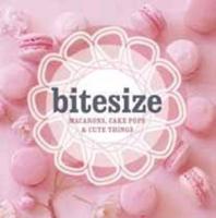 Bitesize: Macarons, Cake Pops & Cute Things