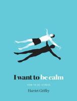 I Want to Be Calm