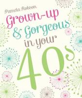 Grown-Up & Gorgeous in Your 40S