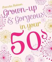 Grown-Up & Gorgeous in Your 50S