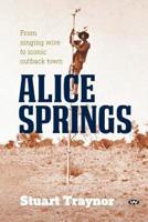 Alice Springs: From singing wire to iconic outback town