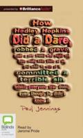 How Hedley Hopkins Did a Dare, Robbed a Grave, Made a New Friends Who Might Not Have Really Been There at All, and While He Was at It, Committed a Terrible Sin Which Everyone Was Doing Even Though He Didn't Know It