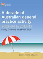 A Decade of Australian General Practice Activity 2003-04 to 2012-13