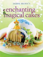 Debbie Brown's Enchanting Magical Cakes