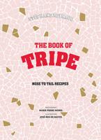 Stéphane Reynaud's Book of Tripe and Gizzards, Kidneys, Feet, Brains and All the Rest