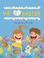 We Love Easter Coloring Book For Kids