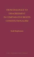 From Dialogue to Disagreement in Comparative Rights Constitutionalism