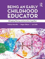 Being an Early Childhood Educator : Bringing theory and practice together