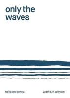 Only the Waves: haiku & senryu