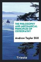 The Philosophy and Mechanical Principles of Oesteopathy