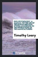 Exo-Psychology. A Manual on the Use of the Human Nervous System According to the Instructions of the Manufacturers