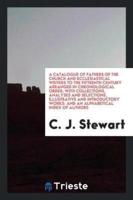 A Catalogue of Fathers of the Church and Ecclesiastical Writers to the Fifteenth Century Arranged in Chronological Order; With Collections, Analyses and Selections, Illustrative and Introductory Works