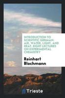 Introduction to Scientific German: Air, Water, Light, and Heat. Eight Lectures on Experimental Chemistry