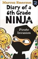 Diary of a 6th Grade Ninja. Book 2 Pirate Invasion