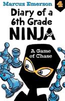 Diary of a 6th Grade Ninja. Book 4 A Game of Chase