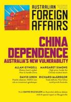 China Dependence: Australia's New Vulnerability: Australian Foreign Affairs 7