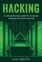Hacking: A Comprehensive Guide to Computer Hacking and Cybersecurity