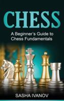 Chess: A Beginner's Guide to Chess Fundamentals