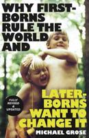 Why First Borns Rule the World and Last Borns Want to Change It