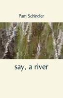 Say, a River