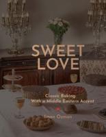 Sweet Love : Classic Baking with a Middle Eastern Accent.