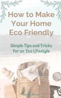 How to Make Your Home Healthy & Eco Friendly