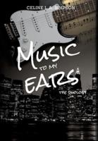 Music To My Ears