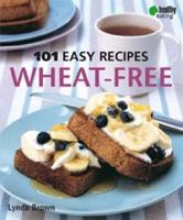 101 Easy Recipes Wheat-free